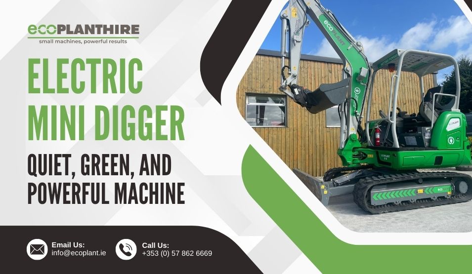 Electric Mini Digger: A Quiet, Green, and Powerful Machine