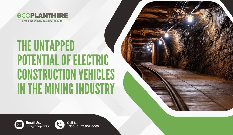 The Untapped Potential of Electric Construction Vehicles in the Mining Industry