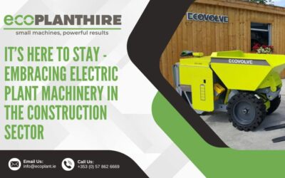 The Sustainable Shift: Embracing Electric Plant Machinery in the Construction Sector