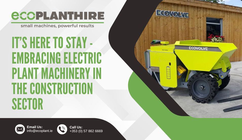 The Sustainable Shift: Embracing Electric Plant Machinery in the Construction Sector