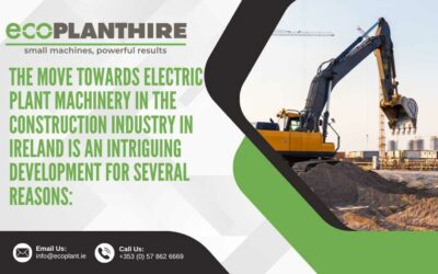 The move towards electric plant machinery in the construction industry in Ireland is an intriguing development for several reasons: